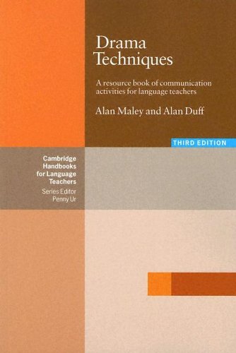Drama Techniques A Resource Book Of Communication Activities For Language Teachers Third Edition 3rd Edition Alan Maley