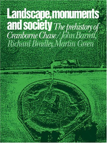 Landscape Monuments And Society The Prehistory Of Cranborne Chase 1st Edition John Barrett