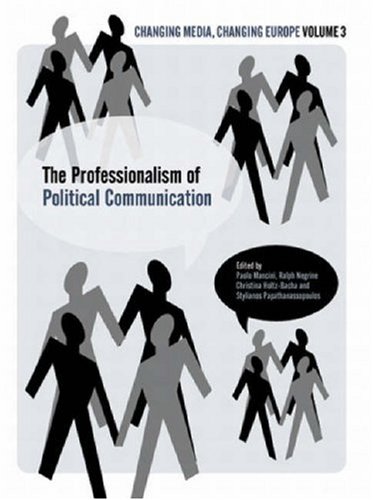 The Professionalisation Of Political Communication Ibchanging Media Changing Europe Christina Holtzbacha
