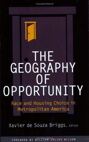 The Geography Of Opportunity Race And Housing Choice In Metropolitan America James A Johnson Metro Series William Ju Wilson Foreword Xavier De Souza Briggs Editor
