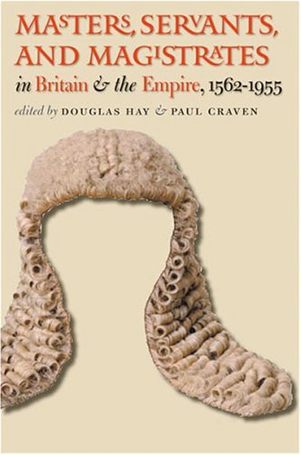 Masters Servants And Magistrates In Britain And The Empire 15621955 Studies In Legal History Douglas Hay