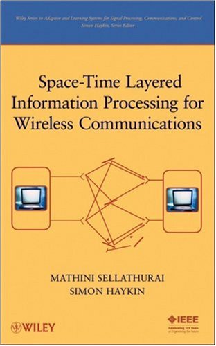 Spacetime Layered Information Processing For Wireless Communications Adaptive And Learning Systems For Signal Processing Communications And Control Series 1st Edition Mathini Sellathurai