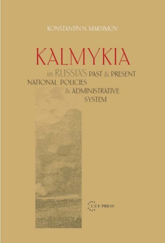 Kalmykia In Russias Past And Present National Policies And Administrative System Konstantin N Maksimov