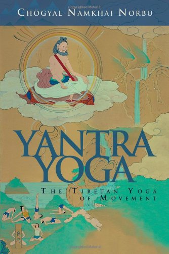 Yantra Yoga The Tibetan Yoga Of Movement 1st Edition Chogyal Namkhai Norbu