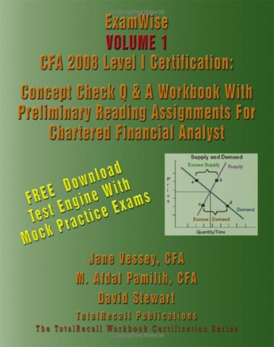 Examwise Volume 1 Cfa 2008 Level I Certification With Preliminary Reading Assignments For Chartered Financial Analyst With Download Software Examwise Cfa