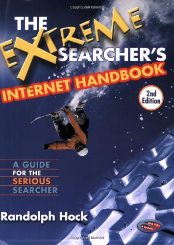 The Extreme Searchers Internet Handbook A Guide For The Serious Searcher Second Edition 2nd Randolph Hock