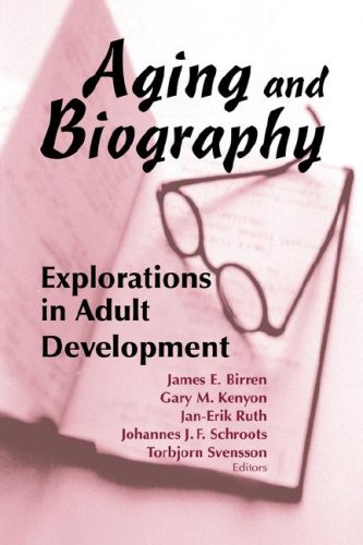 Aging And Biography Explorations In Adult Development 1st Edition James E Birren Phd