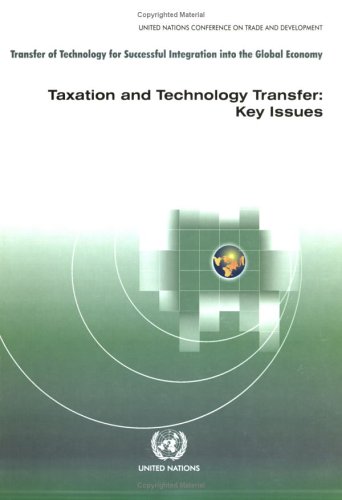 Taxation And Technology Transfer Key Issues Transfer Of Technology For Successful Integration Into The Global Economy United Nations Conference On Trade And Development