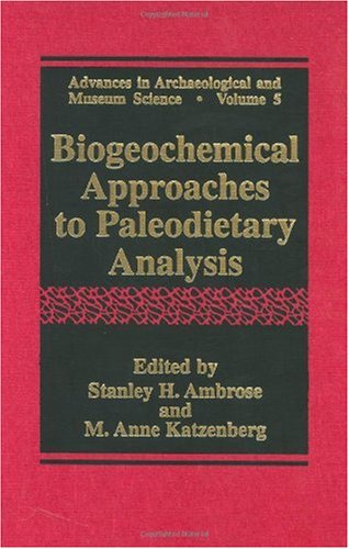 Biogeochemical Approaches To Paleodietary Analysis Advances In Archaeological And Museum Science 1st Edition Stanley H Ambrose