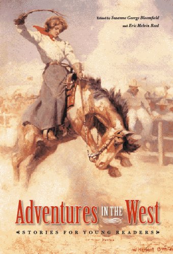 Adventures In The West Stories For Young Readers Bison Original Susanne George Bloomfield