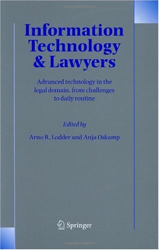 Information Technology And Lawyers Advanced Technology In The Legal Domain From Challenges To Daily Routine 1st Edition Arno R Lodder