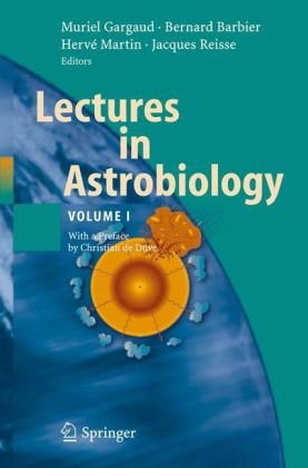 Lectures In Astrobiology Vol I Advances In Astrobiology And Biogeophysics 1st Edition Muriel Gargaud