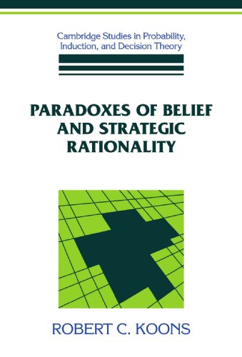 Paradoxes Of Belief And Strategic Rationality 1st Edition Robert C Koons