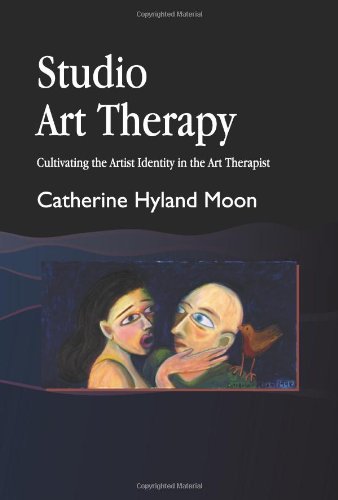 Studio Art Therapy Cultivating The Artist Identity In The Art Therapist 1st Edition Catherine Hyland Moon
