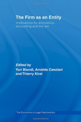 The Firm As An Entity Implications For Economics Accounting And The Law The Economics Of Legal Relationships 1st Edition Yuri Biondi