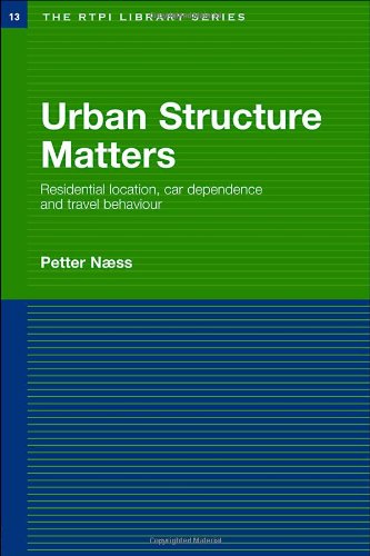 Urban Structure Matters The Rtpi Library Series Annotated Edition Petter Naess