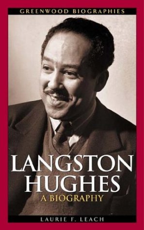 Langston Hughes A Biography Greenwood Biographies Laurie F Leach