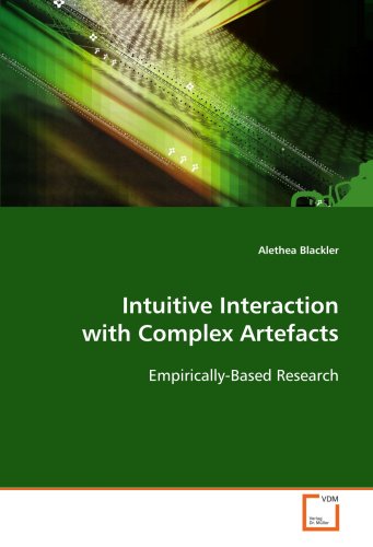 Intuitive Interaction With Complex Artefacts Empiricallybased Research Alethea Blackler
