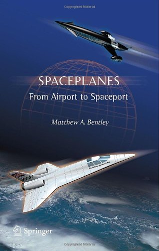 Spaceplanes From Airport To Spaceport 1st Edition Matthew A Bentley Auth