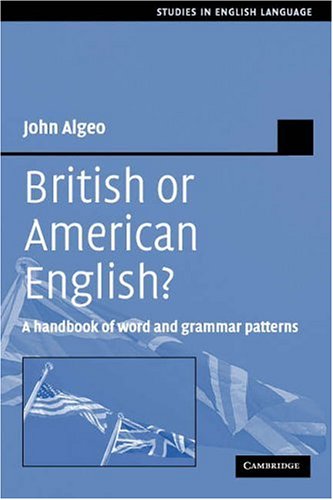 British Or American English A Handbook Of Word And Grammar Patterns Studies In English Language 1st Edition John Algeo