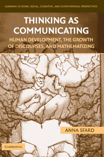Thinking As Communicating Human Development The Growth Of Discourses And Mathematizing Learning In Doing Social Cognitive And Computational Perspectives 1st Edition Anna Sfard