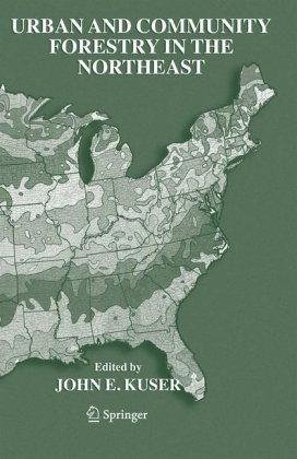 Urban And Community Forestry In The Northeast Usa 2nd Edition John E Kuser