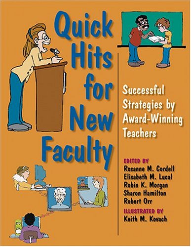 Quick Hits For New Faculty Successful Strategies By Awardwinning Teachers Rosanne M Cordell