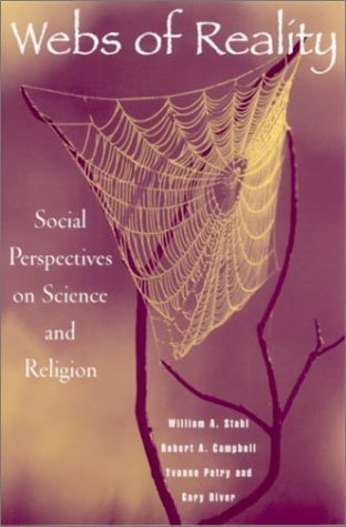 Webs Of Reality Social Perspectives On Science And Religion William A Stahl