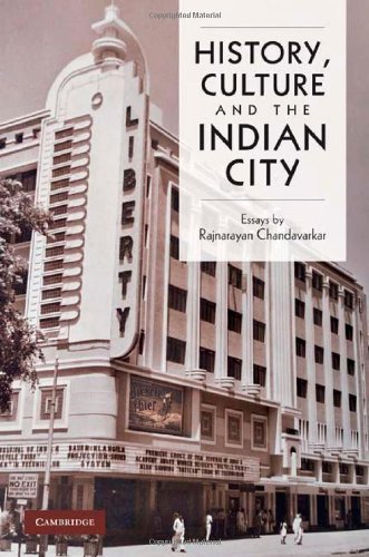 History Culture And The Indian City 1st Edition Rajnayaran Chandavarkar