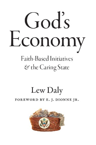Gods Economy Faithbased Initiatives And The Caring State Lew Daly