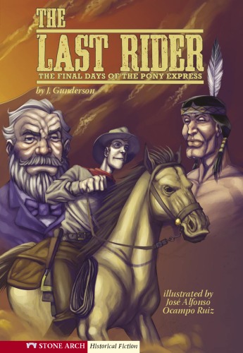 The Last Rider The Final Days Of The Pony Express Graphic Flash Gunderson