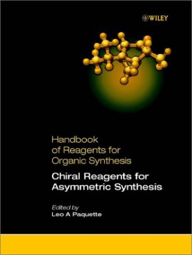 Handbook Of Reagents For Organic Synthesis Chiral Reagents For Asymmetric Synthesis Paquette Leo A
