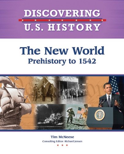 The New World Prehistory1542 Discovering Us History 1st Edition Tim Mcneese