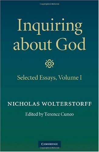 Inquiring About God Volume 1 Selected Essays 1st Edition Nicholas Wolterstorff