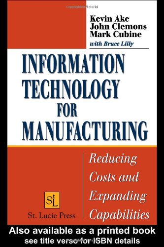 Information Technology For Manufacturing Reducing Costs And Expanding Capabilities 1st Edition Kevin Ake