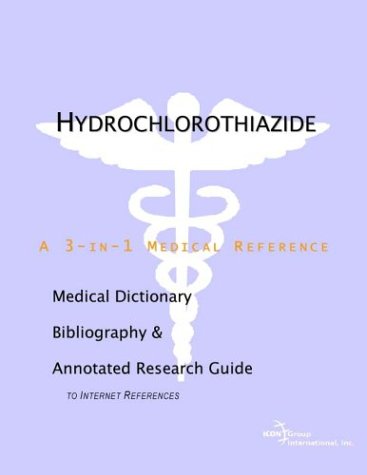 Hydrochlorothiazide A Medical Dictionary Bibliography And Annotated Research Guide To Internet References Health Publica Icon Health Publications