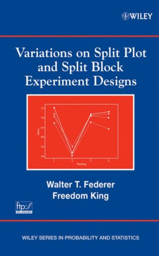 Variations On Split Plot And Split Block Experiment Designs Wiley Series In Probability And Statistics 1st Edition Walter T Federer