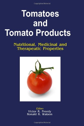 Tomatoes And Tomato Products Nutritional Medicinal And Therapeutic Properties V R Preedy