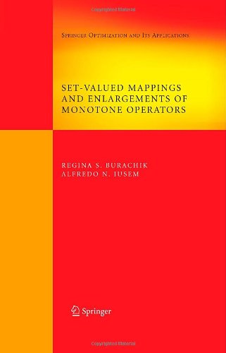 Setvalued Mappings And Enlargements Of Monotone Operators Springer Optimization And Its Applications 1st Edition Regina S Burachik
