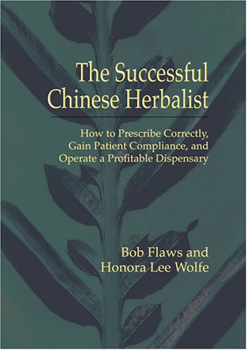 The Successful Chinese Herbalist Illustrated Edition Bob Flaws