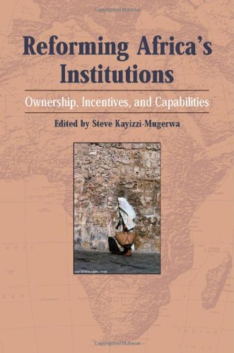 Reforming Africas Institutions Ownership Incentives And Capabilities Steve Kayizzimugerwa
