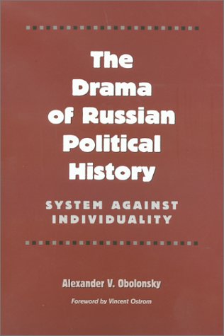 The Drama Of Russian Political History System Against Individuality Eastern European Studies 19 1st Edition Alexander V Obolonsky