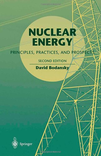 Nuclear Energy Principles Practices And Prospects 2nd David Bodansky