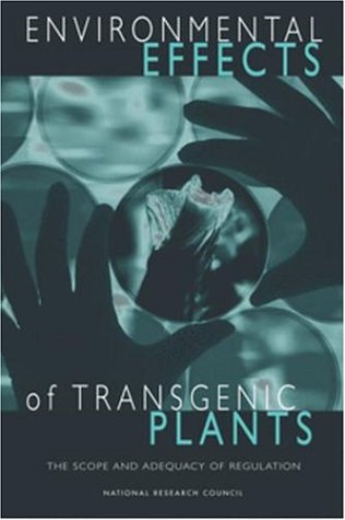 Environmental Effects Of Transgenic Plants The Scope And Adequacy Of Regulation 1st National Academy Press National Research Council