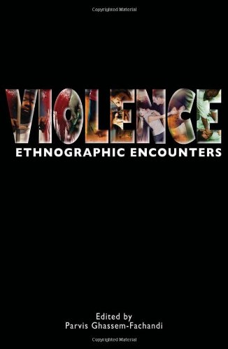Violence Ethnographic Encounters Encounters Experience And Anthropological Knowledge Parvis Ghassemfachandi