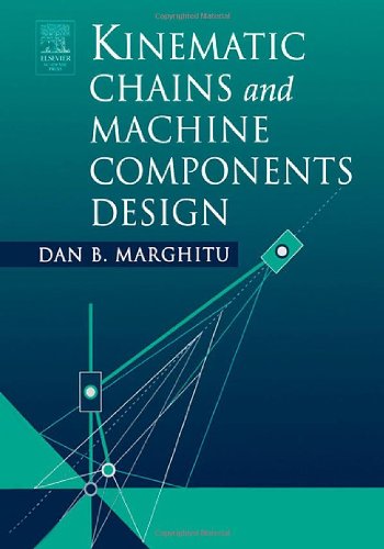 Kinematic Chains And Machine Components Design 1st Edition Dan B Marghitu
