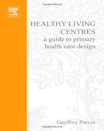 Healthy Living Centres A Guide To Primary Health Care Design Geoffrey Purves