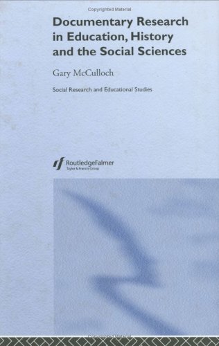 Documentary Research In Education History And The Social Sciences Social Research And Educational Studies Series 22 New Edition Gary Mcculloch