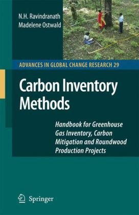 Carbon Inventory Methods Handbook For Greenhouse Gas Inventory Carbon Mitigation And Roundwood Production Projects 1st Edition Nh Ravindranath