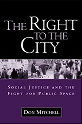 The Right To The City Social Justice And The Fight For Public Space 1st Edition Don Mitchell